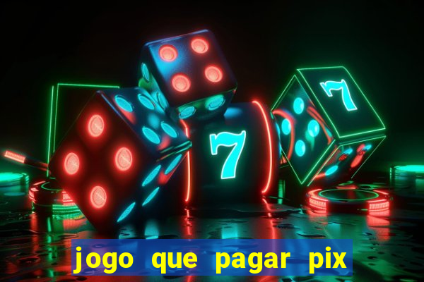 jogo que pagar pix na hora